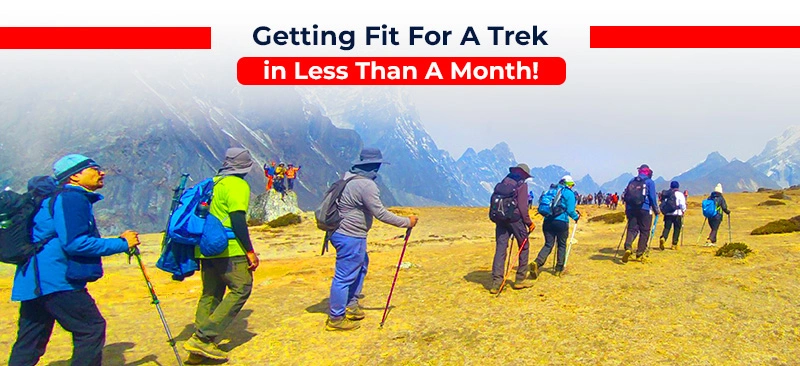 Getting Fit For A Trek In Less Than A Month!